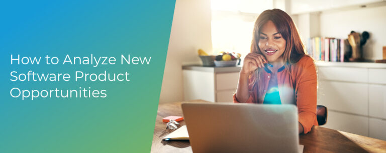 How to Analyze New Software Product Opportunities